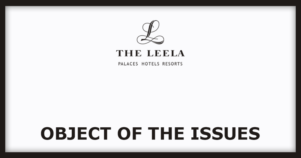 Leela Hotels IPO
Object of the Issues