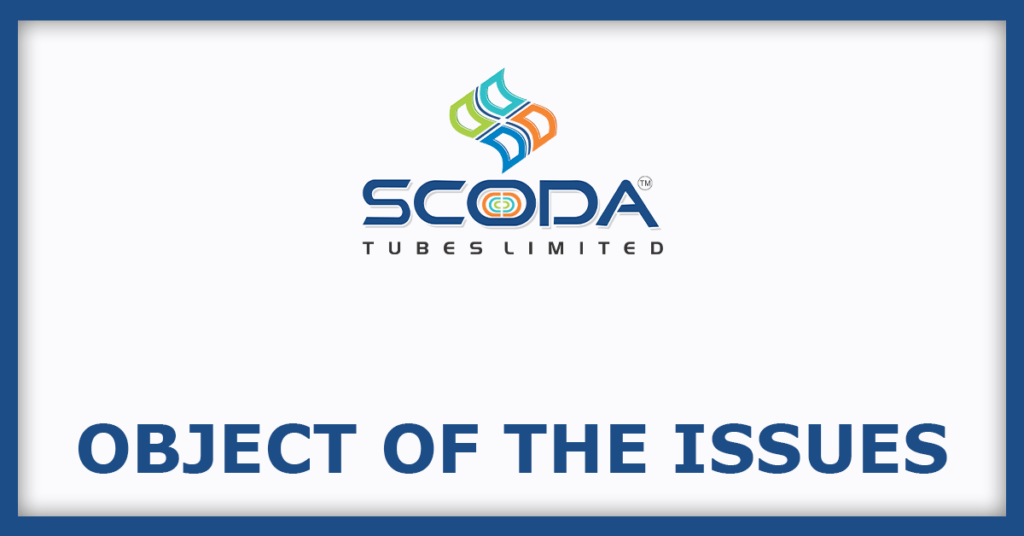 Scoda Tubes IPO
Object of the Issues