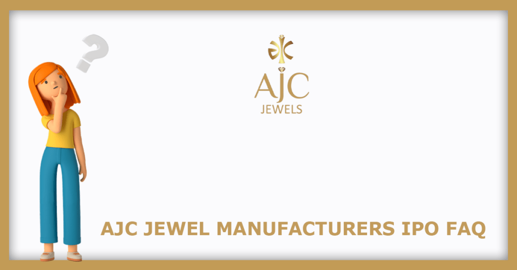 AJC Jewel Manufacturers IPO FAQs