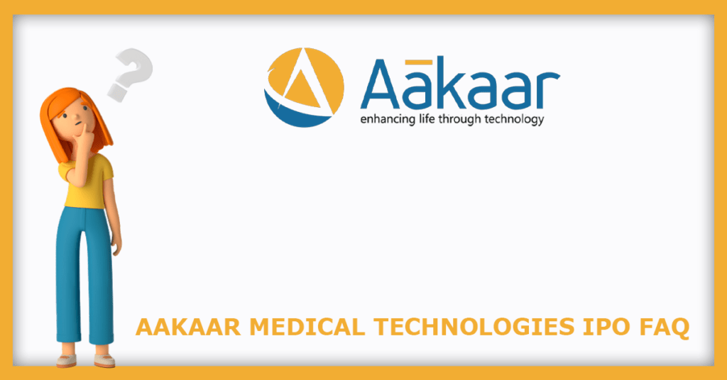 Aakaar Medical Technologies IPO FAQs