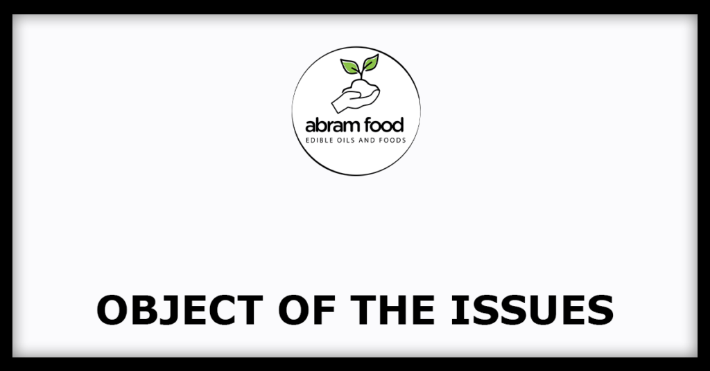 Abram Food IPO
Object of the Issues