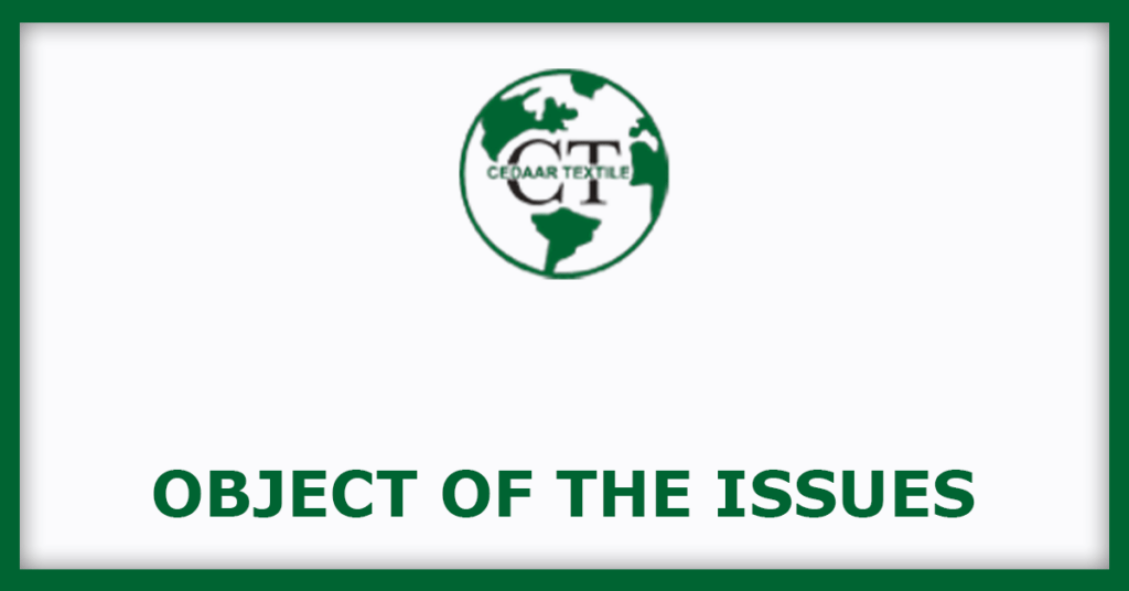 Cedaar Textile IPO
Object of the Issues