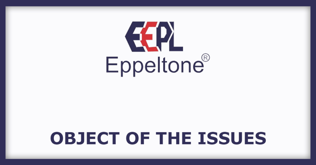 Eppeltone Engineers IPO
Object of the Issues
