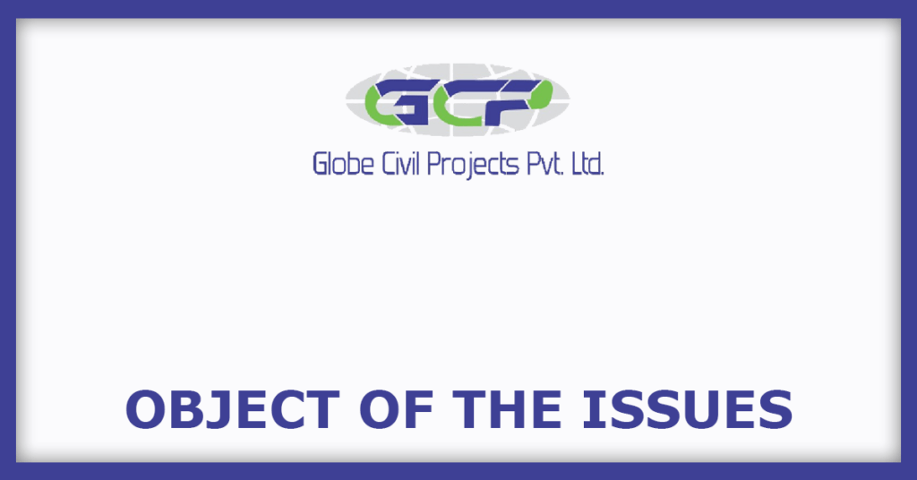 Globe Civil Projects IPO
Object of the Issues