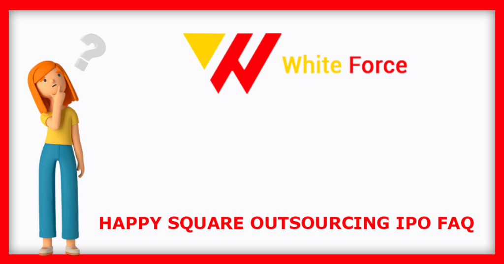 Happy Square Outsourcing Services IPO FAQs