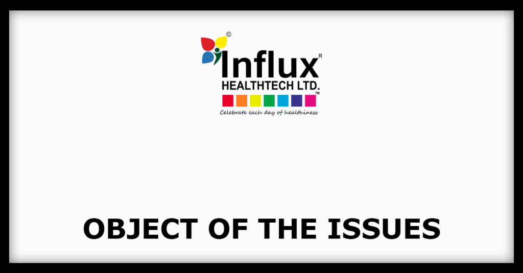 Influx Healthtech IPO
Object of the Issues
