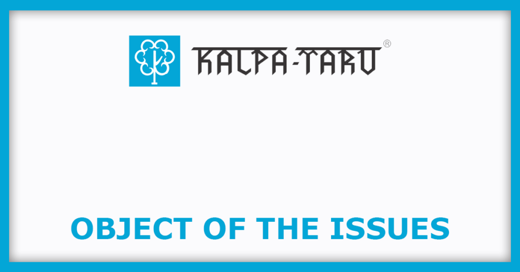 Kalpataru IPO
Object of the Issues