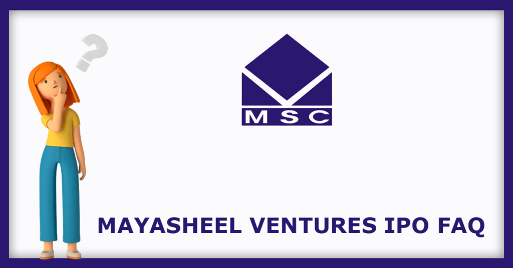 Mayasheel Ventures IPO FAQs