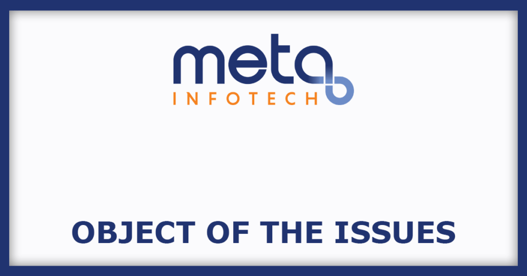 Meta Infotech IPO
Object of the Issues