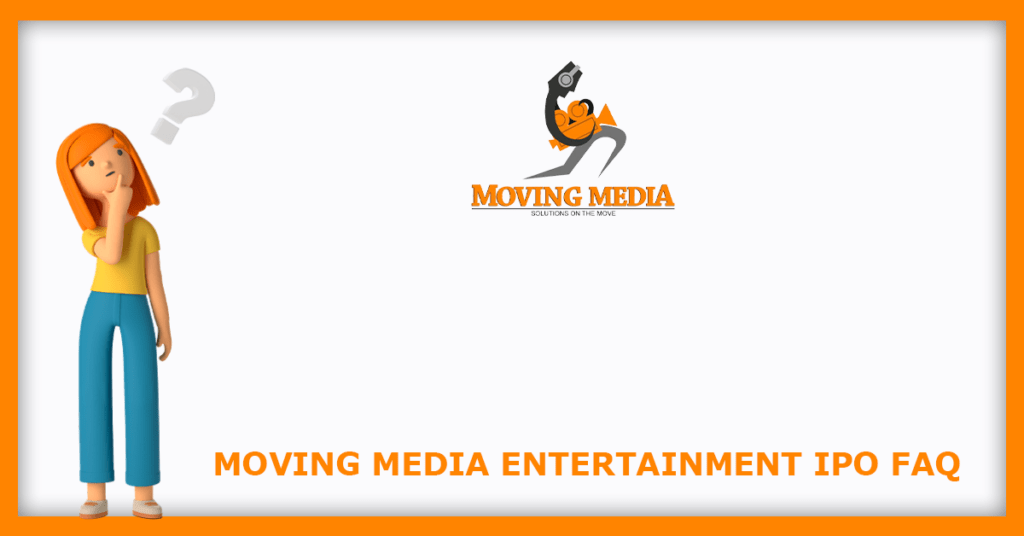 Moving Media Entertainment IPO FAQs