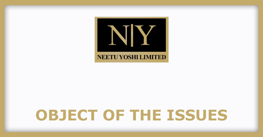 Neetu Yoshi IPO
Object of the Issues