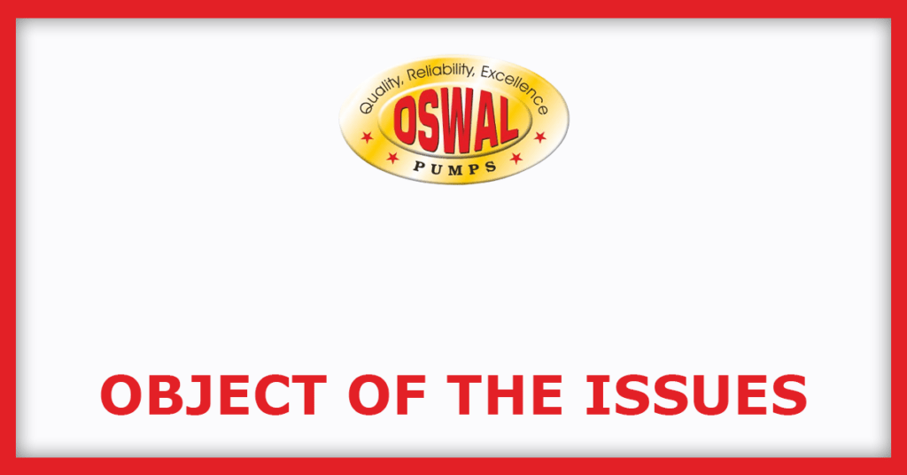 Oswal Pumps IPO
Object of the Issues
