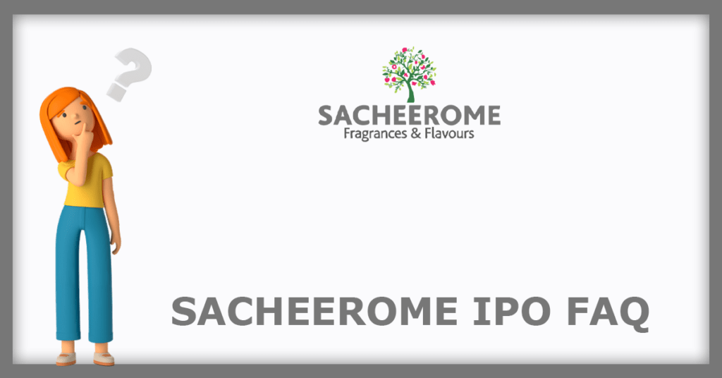 Sacheerome IPO FAQs