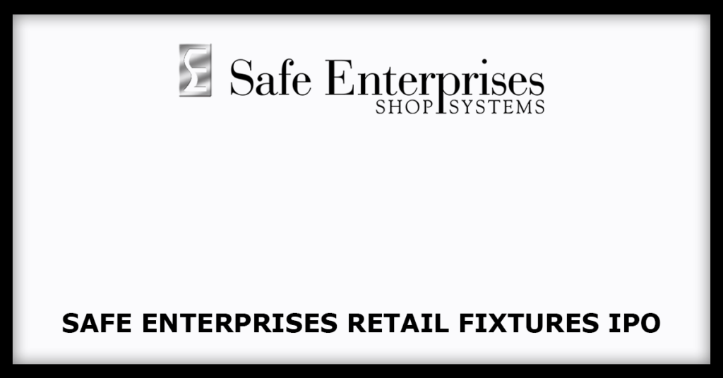 Safe Enterprises Retail Fixtures IPO