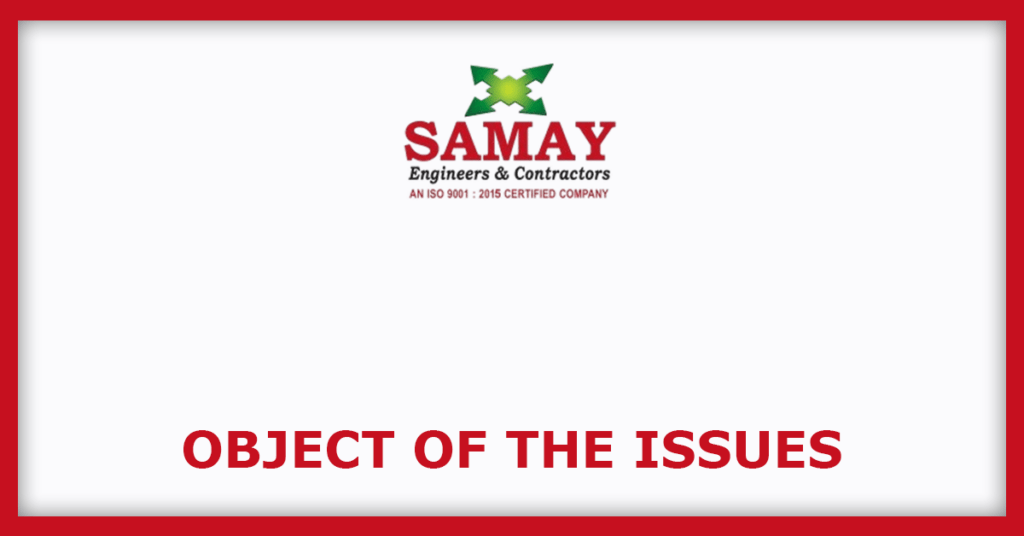 Samay Project Services IPO
Object of the Issues