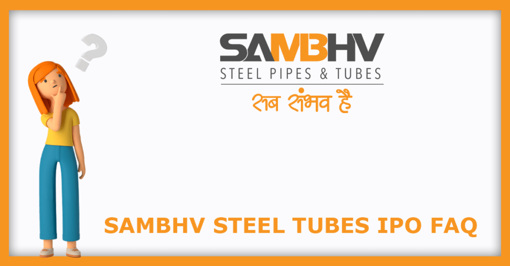 Sambhv Steel Tubes IPO FAQs