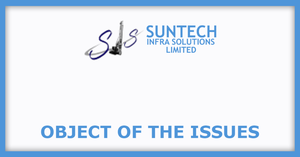 Suntech Infra Solutions IPO
Object of the Issues