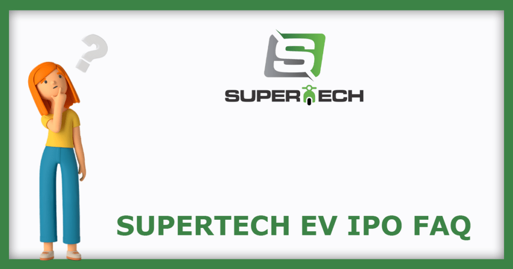 Supertech EV IPO FAQs