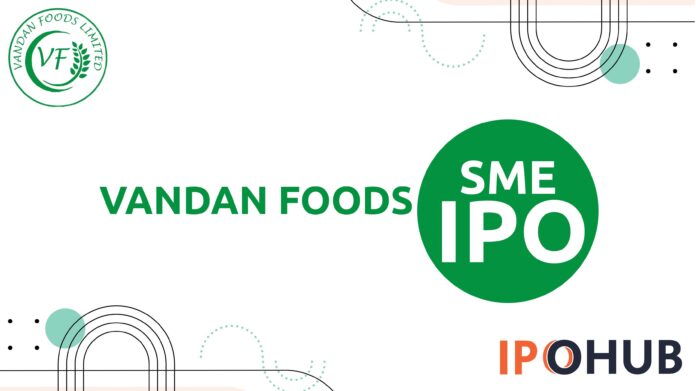 Vandan Foods Limited IPO