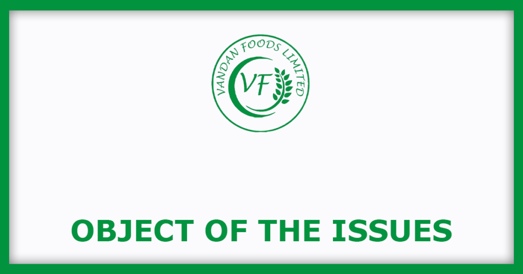 Vandan Foods IPO
Object of the Issues