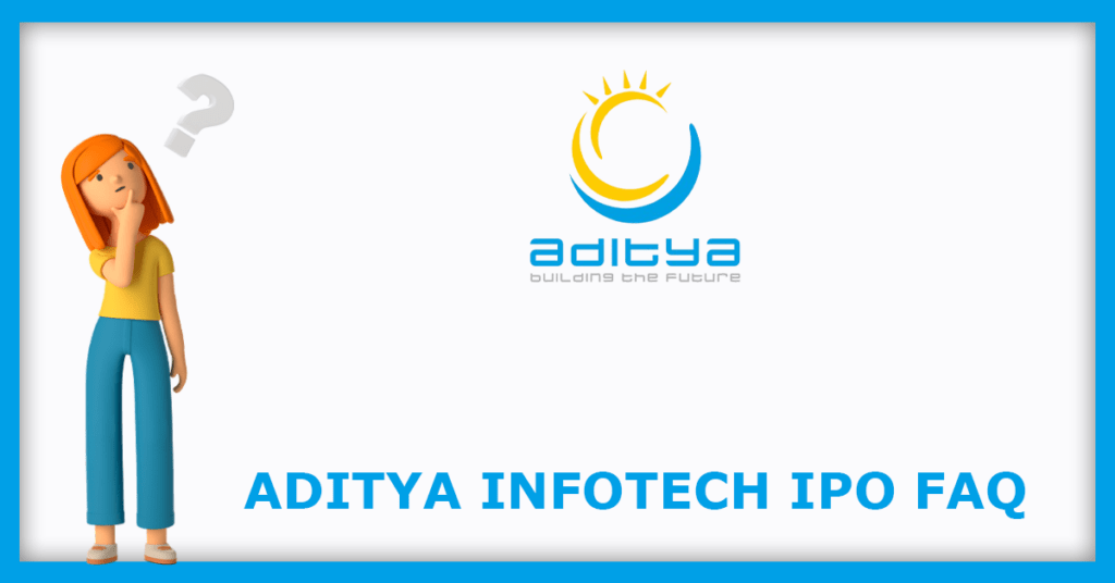 Aditya Infotech IPO FAQs