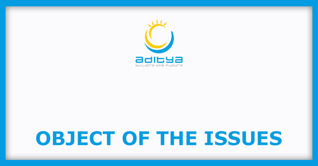 Aditya Infotech IPO
Object of the Issues