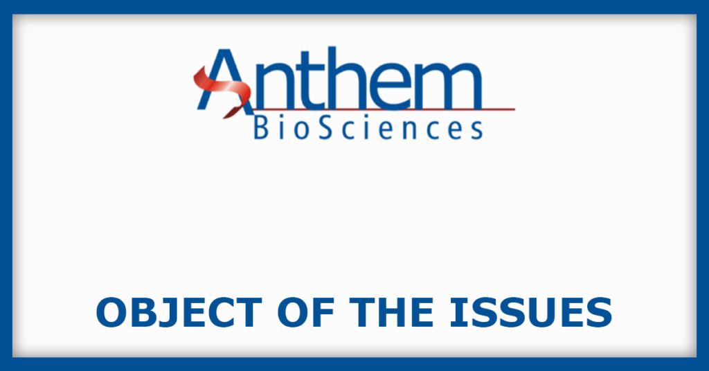 Anthem Biosciences IPO
Object of the Issues