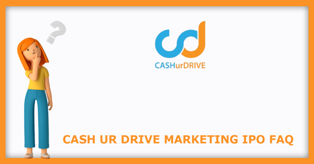 Cash Ur Drive Marketing IPO FAQs