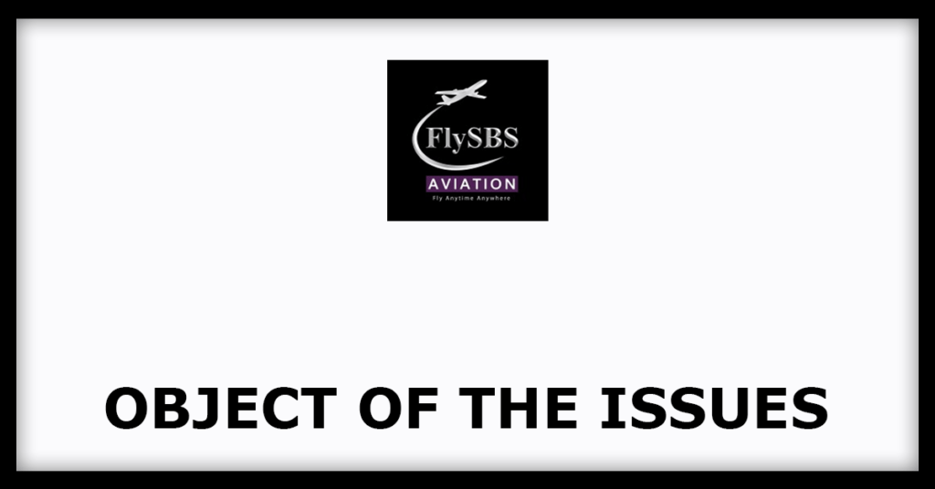 Flysbs Aviation IPO
Object of the Issues