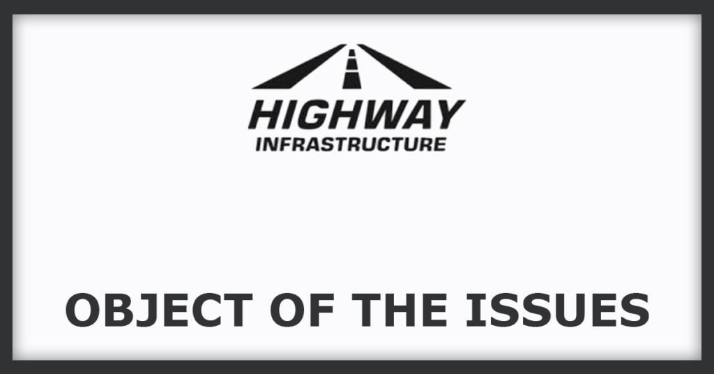 Highway Infrastructure IPO
Object of the Issues