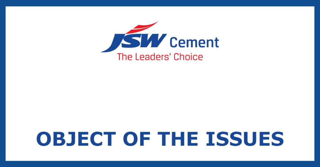 JSW Cement IPO
Object of the Issues