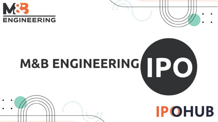 M&B Engineering Limited IPO