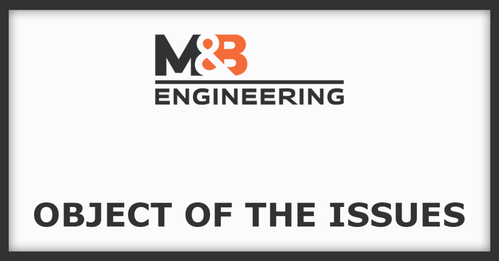 M&B Engineering IPO
Object of the Issues
