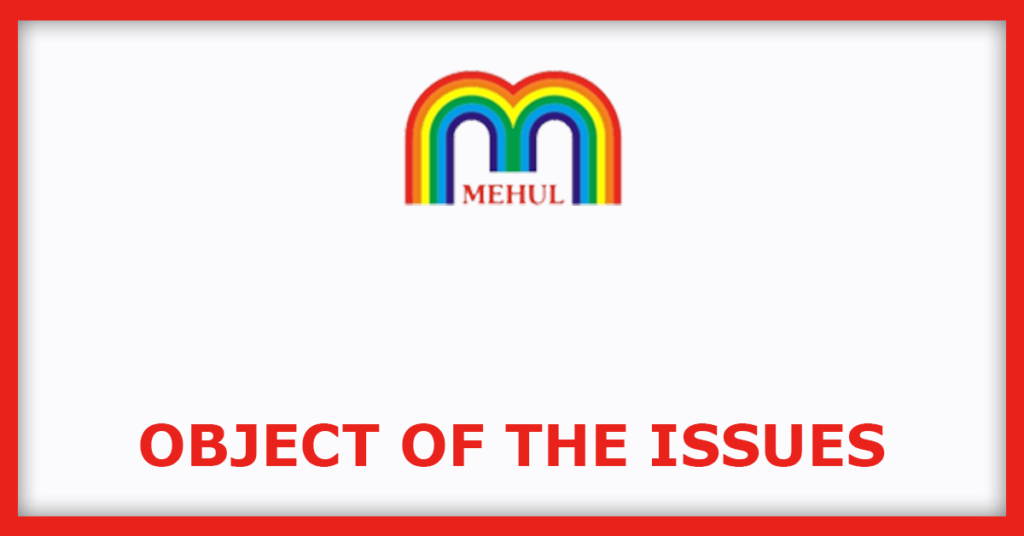 Mehul Colours IPO
Object of the Issues