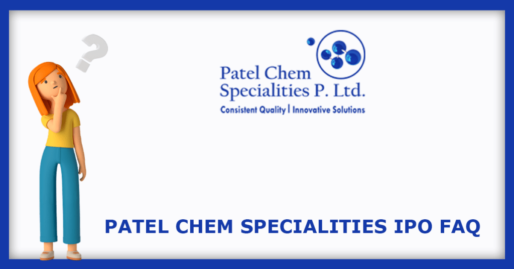 Patel Chem Specialities IPO FAQs