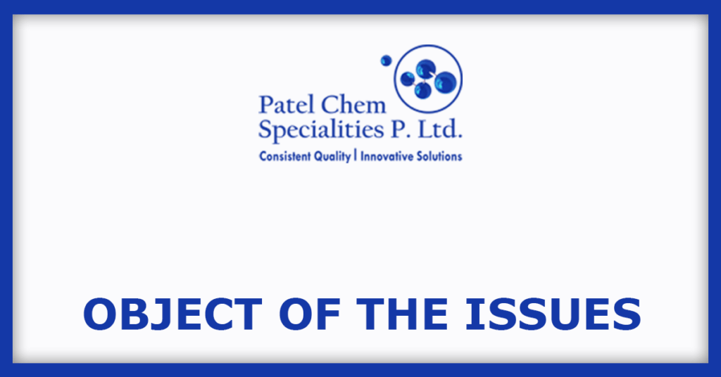 Patel Chem Specialities IPO
Object of the Issues