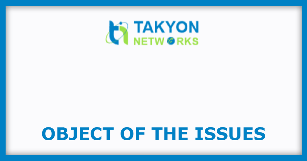 Takyon Networks IPO
Object of the Issues