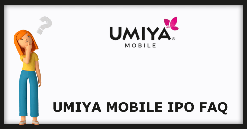 Umiya Mobile IPO FAQs