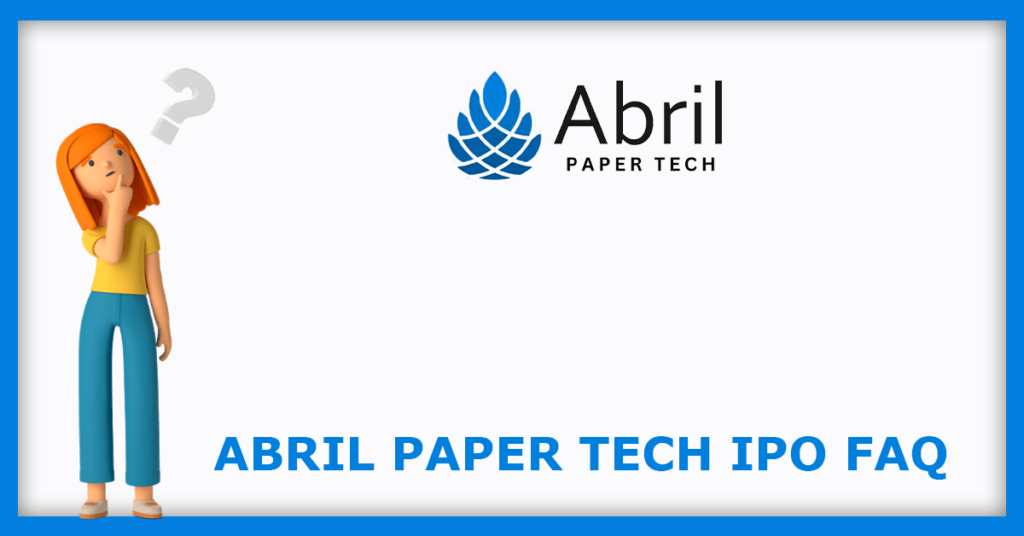 Abril Paper Tech IPO FAQs
