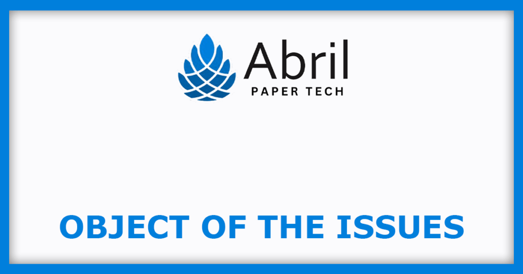 Abril Paper Tech IPO
Object of the Issues