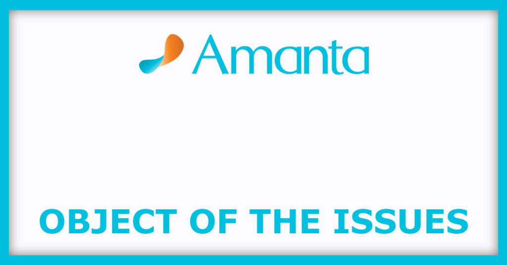 Amanta Healthcare IPO
Object of the Issues