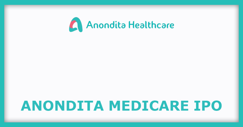 Anondita Medicare IPO
