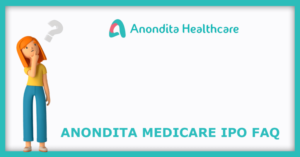 Anondita Medicare IPO FAQs