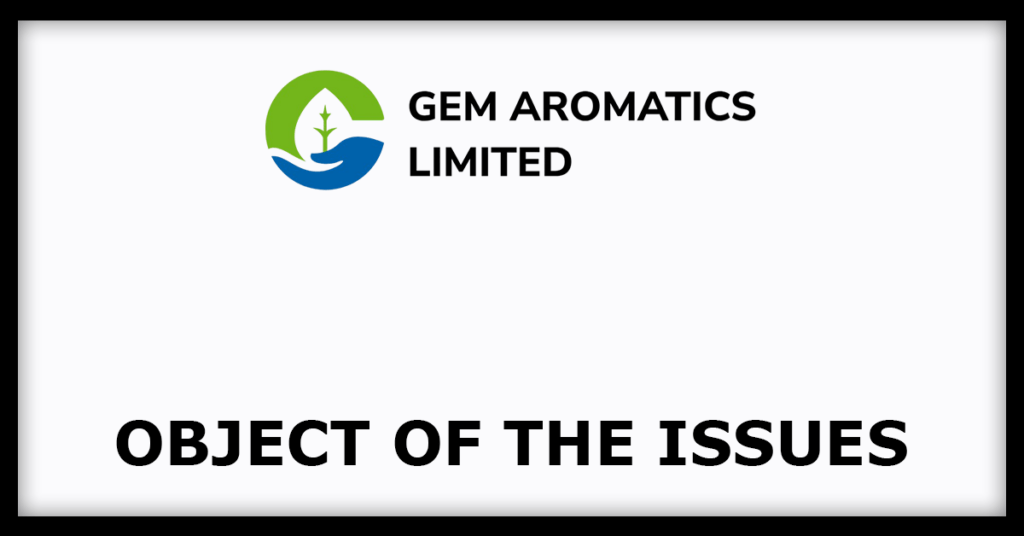 Gem Aromatics IPO
Object of the Issues