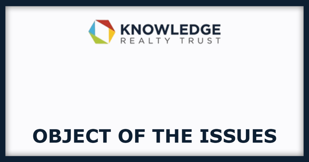 Knowledge Realty Trust REIT IPO
Object of the Issues