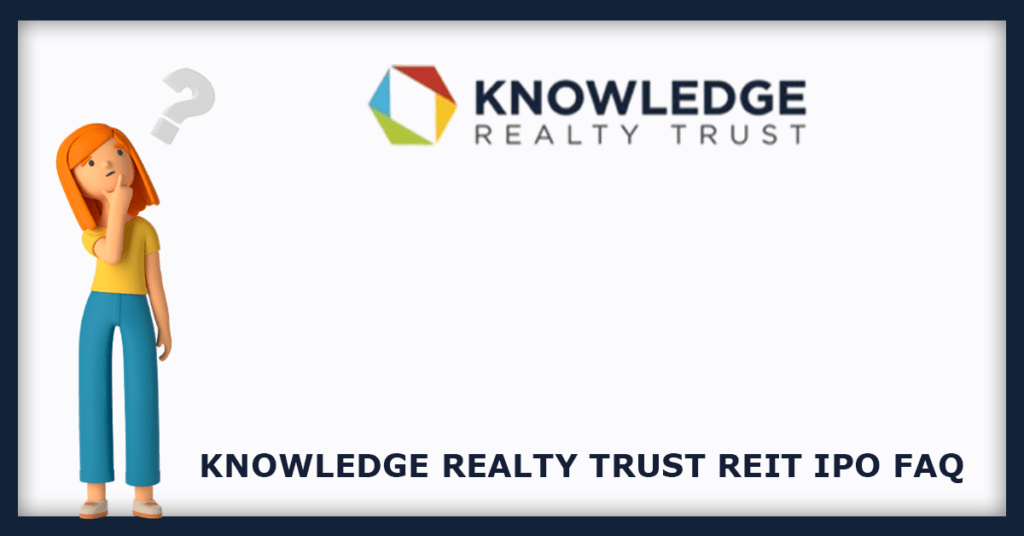 Knowledge Realty Trust REIT IPO FAQs
