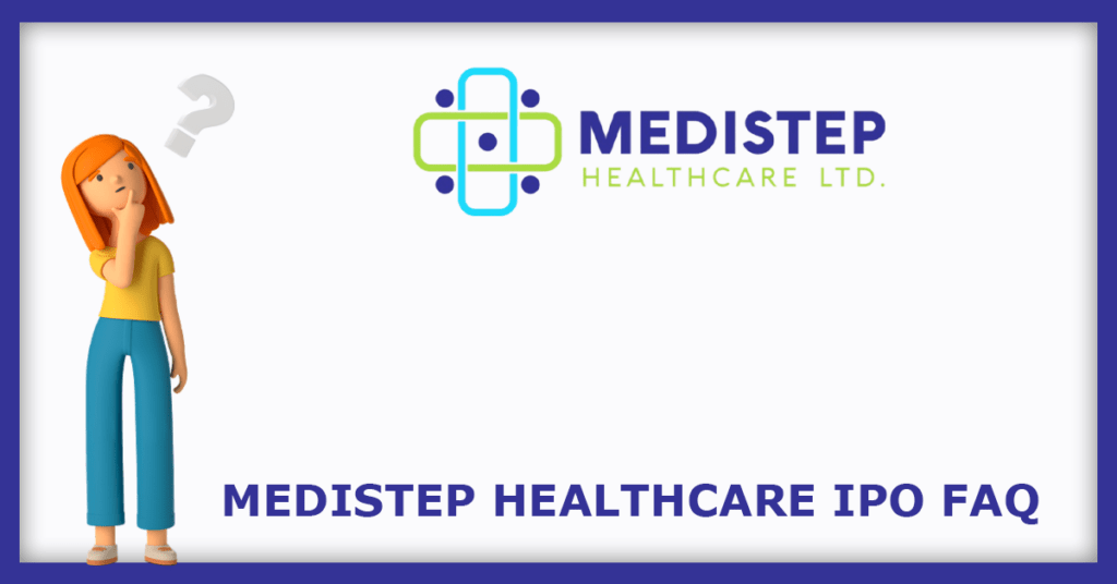 Medistep Healthcare IPO FAQs