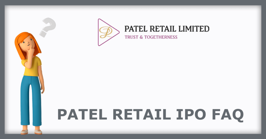Patel Retail IPO FAQs