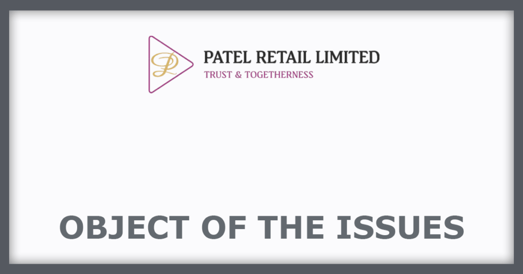 Patel Retail IPO
Object of the Issues