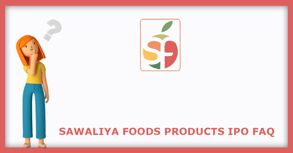 Sawaliya Foods Products IPO FAQs